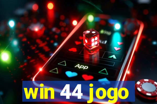 win 44 jogo